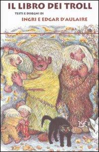 Libro dei troll. Ediz. illustrata - Ingri Mortenson, Edgar Parin D'Aulaire - Libro Donzelli 2008 | Libraccio.it