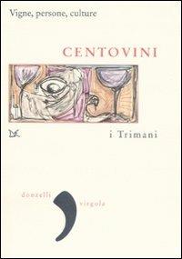Centovini. Vigne, persone, culture - I Trimani - Libro Donzelli 2008, Virgola | Libraccio.it
