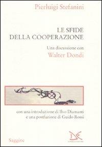 Le sfide della cooperazione. Una discussione con Walter Dondi - Pierluigi Stefanini - Libro Donzelli 2008, Saggine | Libraccio.it