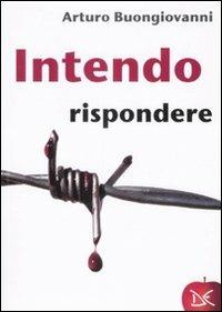 Intendo rispondere - Arturo Buongiovanni - Libro Donzelli 2008, Mele | Libraccio.it