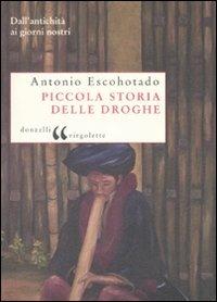 Piccola storia delle droghe. Dall'antichità ai giorni nostri - Antonio Escohotado - Libro Donzelli 2008, Virgolette | Libraccio.it