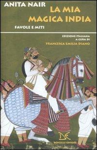 La mia magica India. Favole e miti - Anita Nair - Libro Donzelli 2008, Fiabe e storie | Libraccio.it