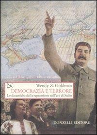 Democrazia e terrore. Le dinamiche della repressione nell'era di Stalin - Wendy Z. Goldman - Libro Donzelli 2008, Saggi. Storia e scienze sociali | Libraccio.it