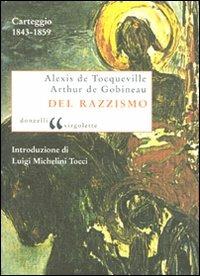 Del razzismo. Carteggio (1843-1859) - Alexis de Tocqueville, Joseph-Arthur de Gobineau - Libro Donzelli 2008, Virgolette | Libraccio.it