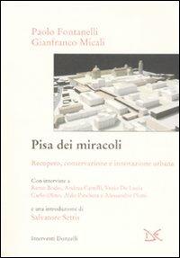 Pisa dei miracoli. Recupero, conservazione e innovazione urbana - Paolo Fontanelli, Gianfranco Micali - Libro Donzelli 2008, Interventi | Libraccio.it
