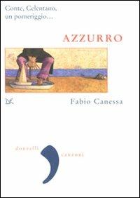 Azzurro. Conte, Celentano, un pomeriggio... - Fabio Canessa - Libro Donzelli 2008, Virgola | Libraccio.it