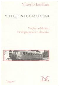 Vitelloni e giacobini. Voghera-Milano fra dopoguerra e «boom» - Vittorio Emiliani - Libro Donzelli 2009, Saggine | Libraccio.it