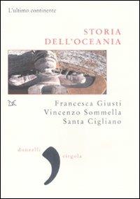 Storia dell'Oceania. L'ultimo continente - Francesca Giusti, Vincenzo Sommella, Santa Cigliano - Libro Donzelli 2009, Virgola | Libraccio.it