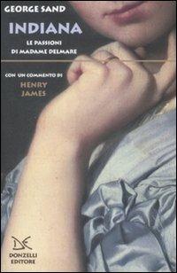 Indiana. Le passioni di Madame Delmare - George Sand - Libro Donzelli 2009 | Libraccio.it