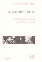 Mussolini e Hitler. La Repubblica sociale sotto il Terzo Reich