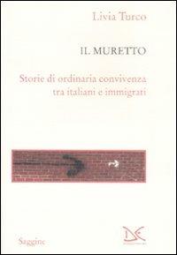 Il muretto. Storie di ordinaria convivenza tra italiani e immigrati - Livia Turco - Libro Donzelli 2009, Saggine | Libraccio.it