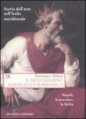 Storia dell'arte nell'Italia meridionale. Vol. 5: Il Mezzogiorno austriaco e borbonico. Napoli, le province, la Sicilia.