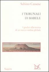 I tribunali di Babele. I giudici alla ricerca di un nuovo ordine globale