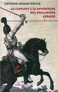 Gli exploit e le avventure del brigadiere Gerard - Arthur Conan Doyle - Libro Donzelli 2009, Fiabe e storie | Libraccio.it