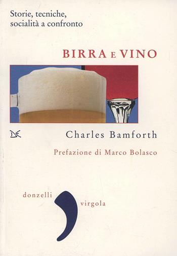 Birra vs vino - Charles Bamforth - Libro Donzelli 2009, Virgola | Libraccio.it