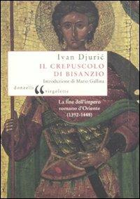 Il crepuscolo di Bisanzio - Ivan Djuric - Libro Donzelli 2009, Virgolette | Libraccio.it