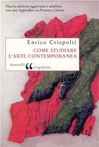 Come studiare l'arte contemporanea - Enrico Crispolti - Libro Donzelli 2010, Virgolette | Libraccio.it