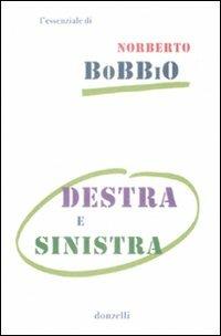 Destra e sinistra - Norberto Bobbio - Libro Donzelli 2009, Gli essenziali | Libraccio.it