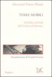 Terre mobili. Dal Belice al Friuli dall'Umbria all'Abruzzo - Giovanni P. Nimis - Libro Donzelli 2009, Saggine | Libraccio.it