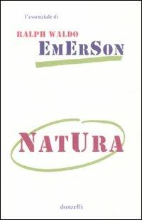 Natura - Ralph Waldo Emerson - Libro Donzelli 2010, Gli essenziali | Libraccio.it