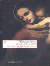 Storia dell'arte nell'Italia meridionale. Cofanetto - Francesco Abbate - Libro Donzelli 2009, Saggi. Storia e scienze sociali | Libraccio.it