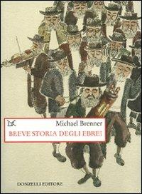 Breve storia degli ebrei - Michael Brenner - Libro Donzelli 2009, Saggi. Storia e scienze sociali | Libraccio.it