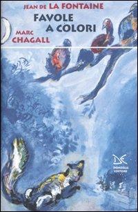 Favole a colori. Ediz. illustrata - Jean de La Fontaine, Marc Chagall - Libro Donzelli 2009 | Libraccio.it