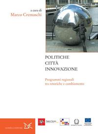 Politiche, città, innovazione - Marco Cremaschi - Libro Donzelli 2010, Meridiana Libri. Saggi | Libraccio.it