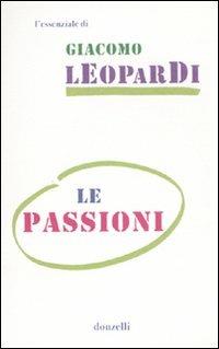 Le passioni - Giacomo Leopardi - Libro Donzelli 2010, Gli essenziali | Libraccio.it