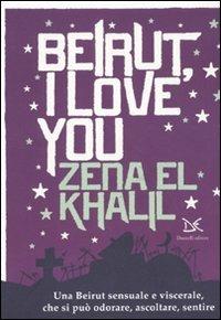 Beirut, I love you - Zena El Khalil - Libro Donzelli 2010, Mele | Libraccio.it