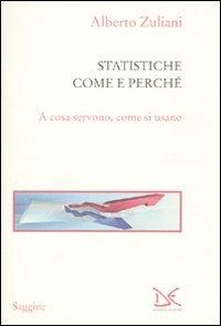 Le statistiche. Come e perché. A cosa servono, come si usano - Alberto Zuliani - Libro Donzelli 2010, Saggine | Libraccio.it