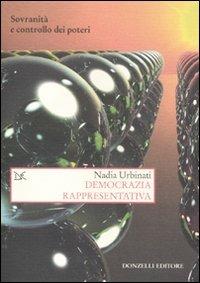 Democrazia rappresentativa. Sovranità e controllo dei poteri - Nadia Urbinati - Libro Donzelli 2010, Saggi. Storia e scienze sociali | Libraccio.it