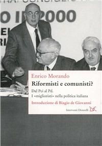 Riformisti e comunisti. Il «migliorismo» nella politica italiana - Enrico Morando - Libro Donzelli 2010, Interventi | Libraccio.it