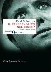 Il trascendente nel cinema. Ozu, Bresson, Dreyer - Paul Schrader - Libro Donzelli 2010, Virgolette | Libraccio.it