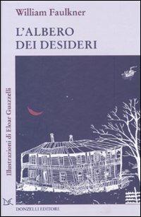 L'albero dei desideri. Ediz. illustrata - William Faulkner - Libro Donzelli 2010, Wallpaper | Libraccio.it