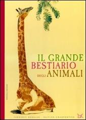 Il grande bestiario degli animali. Ediz. illustrata