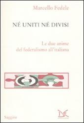 Né uniti né divisi. Le due anime del federalismo all'italiana