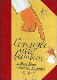 Consigli alle bambine. Ediz. illustrata - Mark Twain, Vladimir Radunsky - Libro Donzelli 2010, Album | Libraccio.it