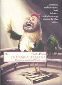 La musica italiana. Una storia sociale dall'Unità a oggi - Paolo Prato - Libro Donzelli 2010, Saggi. Storia e scienze sociali | Libraccio.it