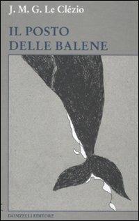Il posto delle balene - Jean-Marie Gustave Le Clézio - Libro Donzelli 2010, Wallpaper | Libraccio.it