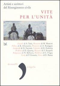 Vite per l'Unità. Artisti e scrittori del Risorgimento civile  - Libro Donzelli 2010, Virgola | Libraccio.it