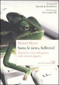 Sono le news, bellezza! Vincitori e vinti nella guerra della velocità digitale - Michele Mezza - Libro Donzelli 2010, Interventi | Libraccio.it