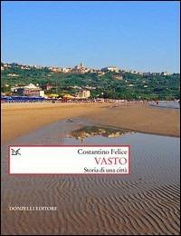 Vasto - Costantino Felice - Libro Donzelli 2010, Saggi. Storia e scienze sociali | Libraccio.it