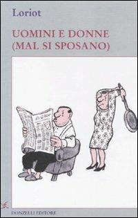 Uomini e donne (mal si sposano) - Loriot - Libro Donzelli 2010, Wallpaper | Libraccio.it
