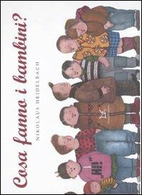 Cosa fanno i bambini? - Nikolaus Heidelbach - Libro Donzelli 2010 | Libraccio.it