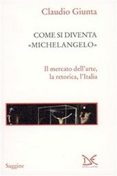 Come si diventa Michelangelo. Le peripezie di un presunto capolavoro