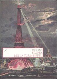 Storia della Tour Eiffel - Jill Jones - Libro Donzelli 2010, Saggi. Storia e scienze sociali | Libraccio.it