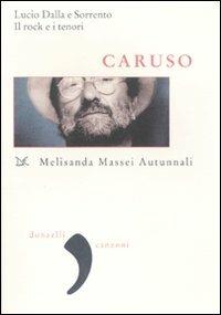 Caruso. Lucio Dalla e Sorrento. Il rock e i tenori - Melisanda Massei Autunnali - Libro Donzelli 2010, Virgola | Libraccio.it