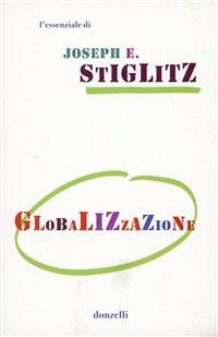 Globalizzazione - Joseph E. Stiglitz - Libro Donzelli 2010, Gli essenziali | Libraccio.it