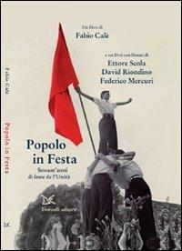 Popolo in festa. Sessant'anni di feste de l'Unità. Con DVD - Fabio Calè - Libro Donzelli 2011, Virgola | Libraccio.it